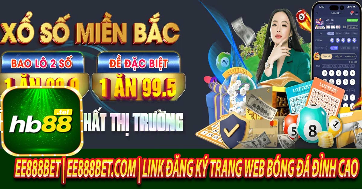 Đánh giá ưu thế nổi trội của nhà cái EE888Bet