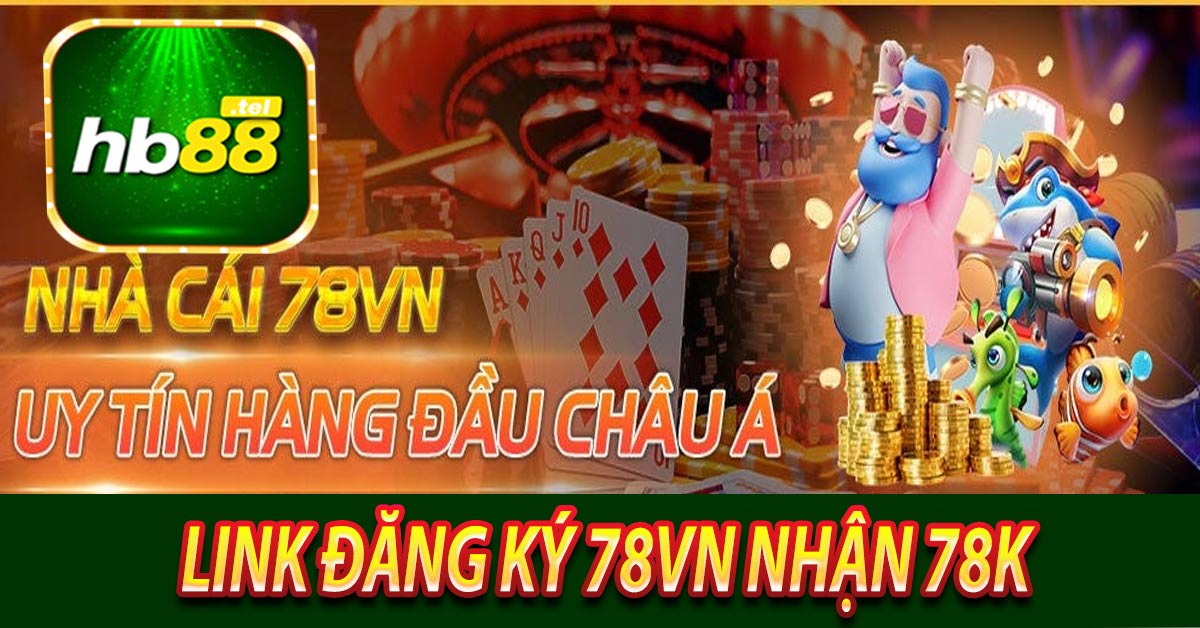 Những ưu điểm nổi bật của 78vn