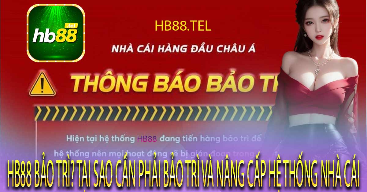 Hb88 bảo trì là gì?