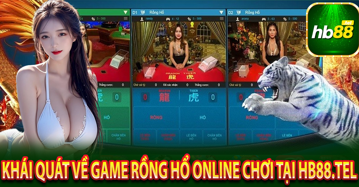 Khái quát về game rồng hổ online chơi tại Hb88 là như thế nào?