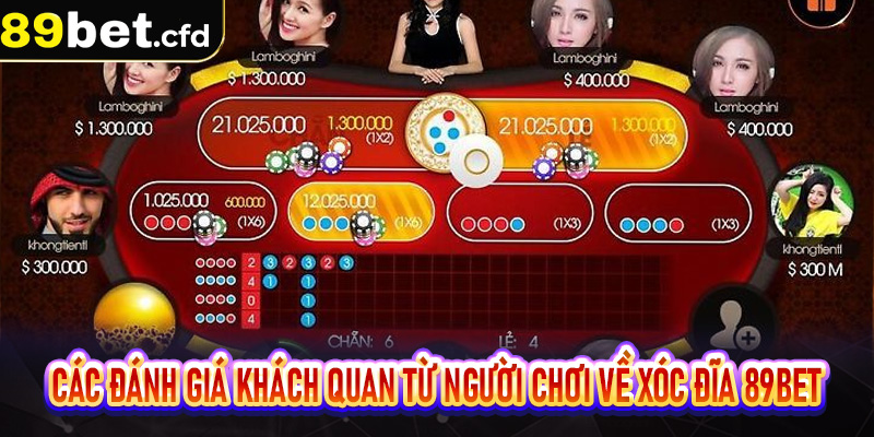 Các đánh giá khách quan từ người chơi về xóc đĩa 89bet