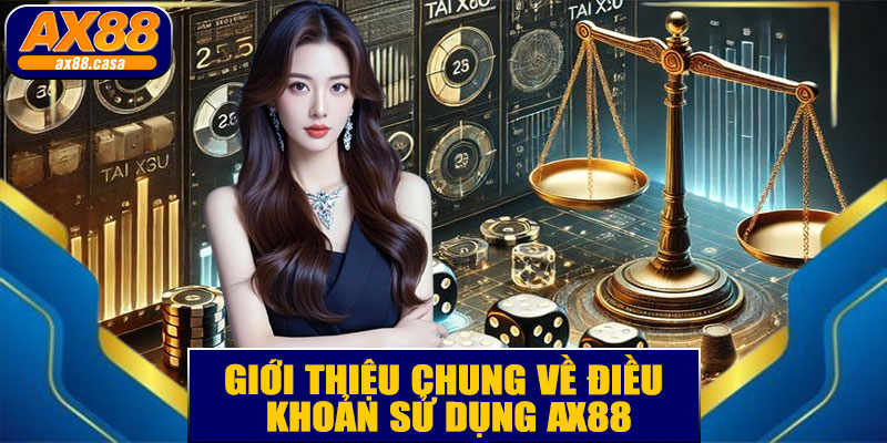 Giới Thiệu Chung Về Điều Khoản Sử Dụng AX88