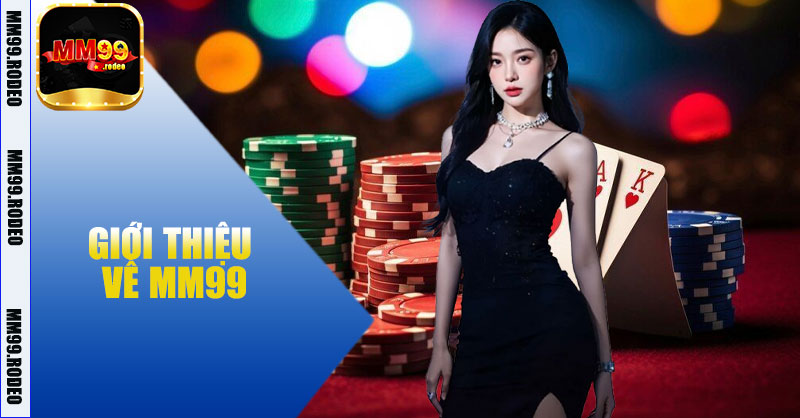 Giới Thiệu Về MM99