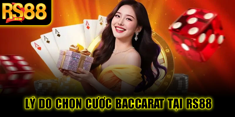 Lý do chọn cược Baccarat tại RS88