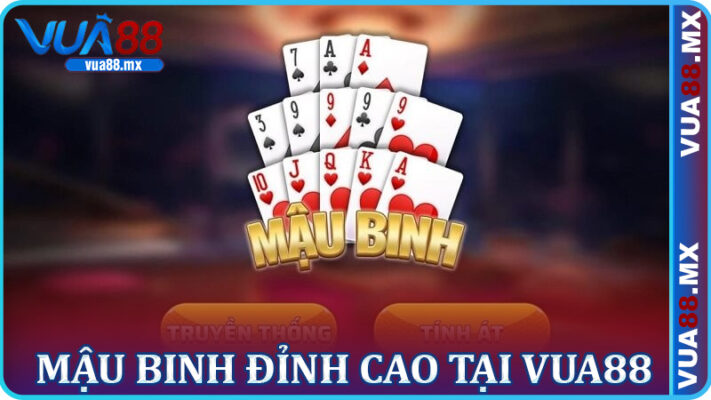 Giải Mã Nghệ Thuật Chơi Mậu Binh Đỉnh Cao Tại Vua88