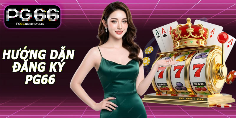 Hướng dẫn đăng ký PG66